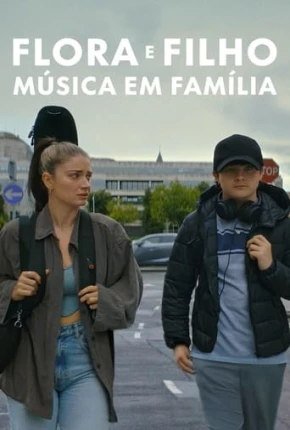 Filme Flora e Filho - Música em Família 2023