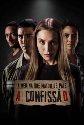 Filme A Menina que Matou os Pais - A Confissão 2023