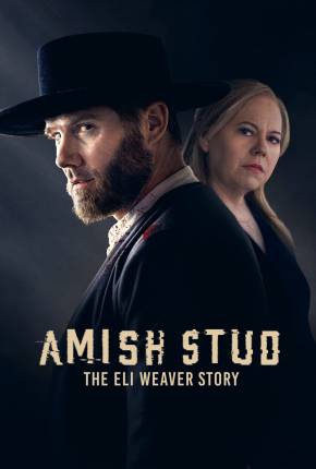 Filme Amish Stud - The Eli Weaver Story - Legendado 2023