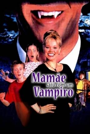 Filme Mamãe Saiu com um Vampiro / Moms Got a Date with a Vampire 2000