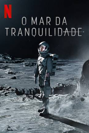 Série O Mar da Tranquilidade - 1ª Temporada 2021