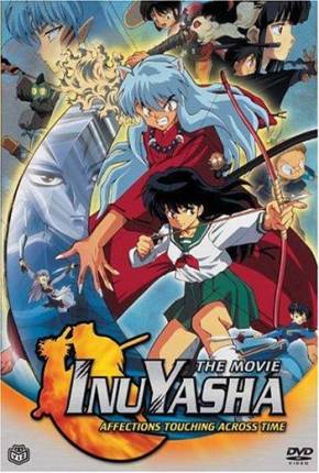 Filme InuYasha 1 - Sentimentos que Transcendem o Tempo 2001