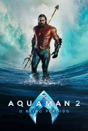 Filme Aquaman 2 - O Reino Perdido 4K 2023