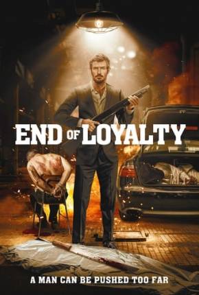 Filme End of Loyalty - Legendado 2023