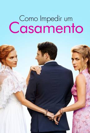 Filme Como Impedir um Casamento 2021