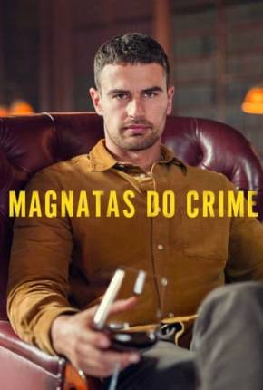 Série Magnatas do Crime - 1ª Temporada 2024