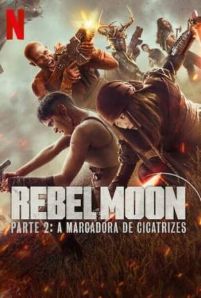 Filme Rebel Moon - Parte 2 - A Marcadora de Cicatrizes 2024