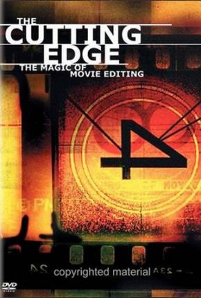 Filme O Corte no Tempo - A Magia da Edição de Filmes / The Cutting Edge: The Magic of Movie Editing - Legendado 2004