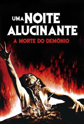 Filme Uma Noite Alucinante - A Morte do Demônio / The Evil Dead 1981