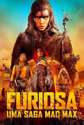 Filme Furiosa - Uma Saga Mad Max - Legendado e Dublado Não Oficial 2024