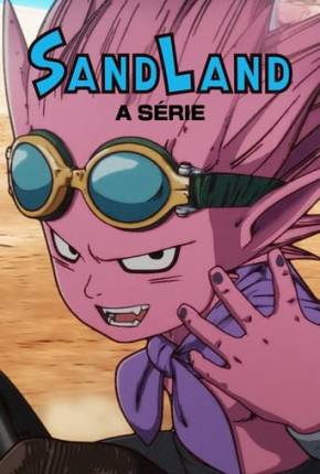 Anime Sand Land - The Series - 1ª Temporada 2024