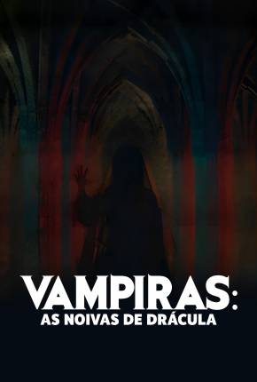 Filme Vampiras - As Noivas de Drácula 2024