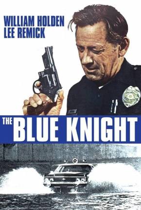 Filme O Cavaleiro de Azul / The Blue Knight 1973