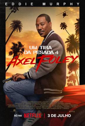 Filme Um Tira da Pesada 4 - Axel Foley 2024