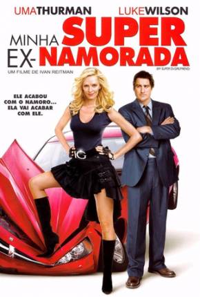 Filme Minha Super Ex-Namorada (Dual) 2006