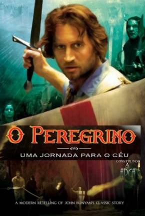 Filme O Peregrino - Uma Jornada Para o Céu / Pilgrims Progress 2008