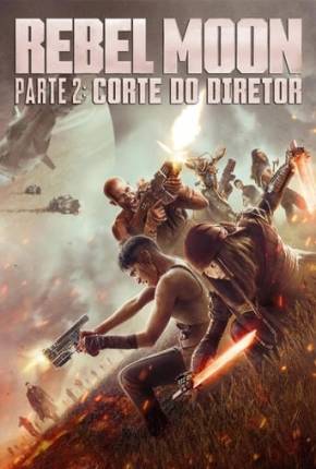 Filme Rebel Moon Parte 2 - Corte do Diretor 2024