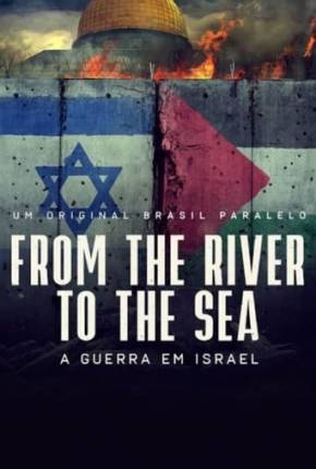 Filme From the River to the Sea - Um Filme Sobre a Guerra em Israel 2024