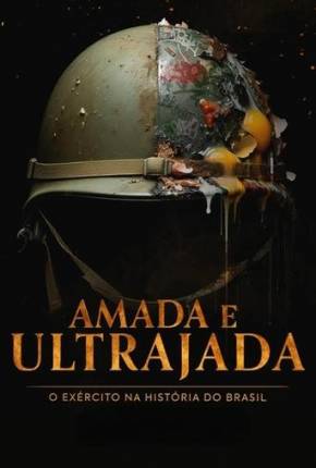 Série Amada e Ultrajada - O Exército na História do Brasil 1ª Temporada 2024