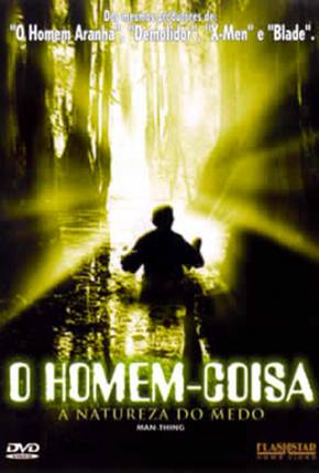 Filme O Homem-Coisa - A Natureza do Medo / Man-Thing 2005